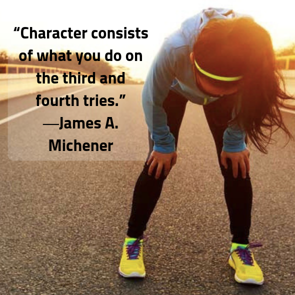 “Character consists of what you do on the third and fourth tries.” ―James A. Michener maukerja